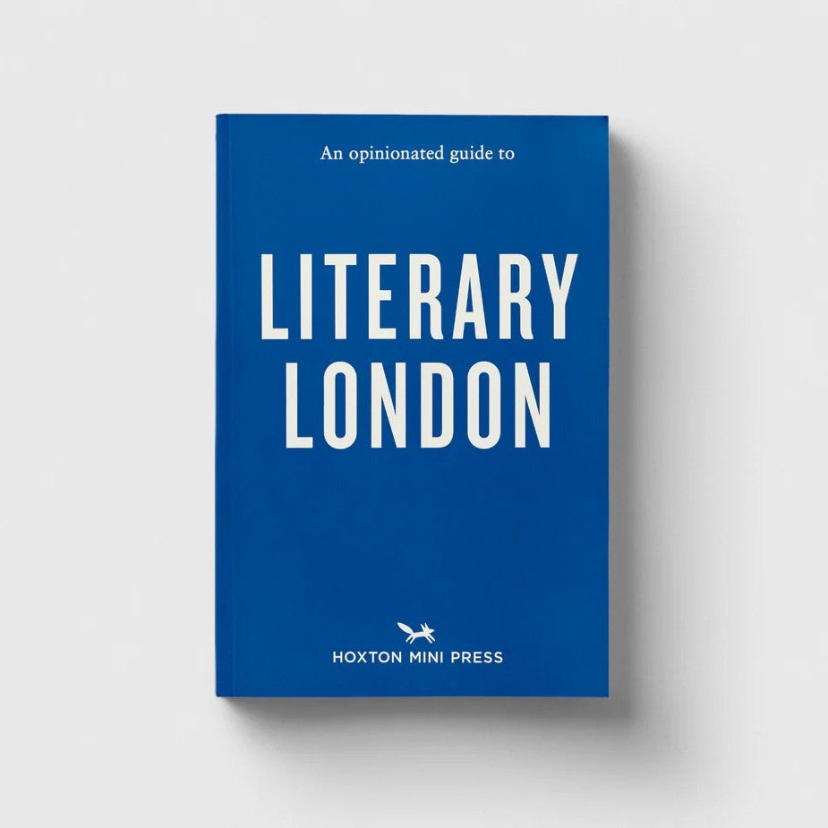 Hoxton Mini Press An Opinionated Guide to Literary London