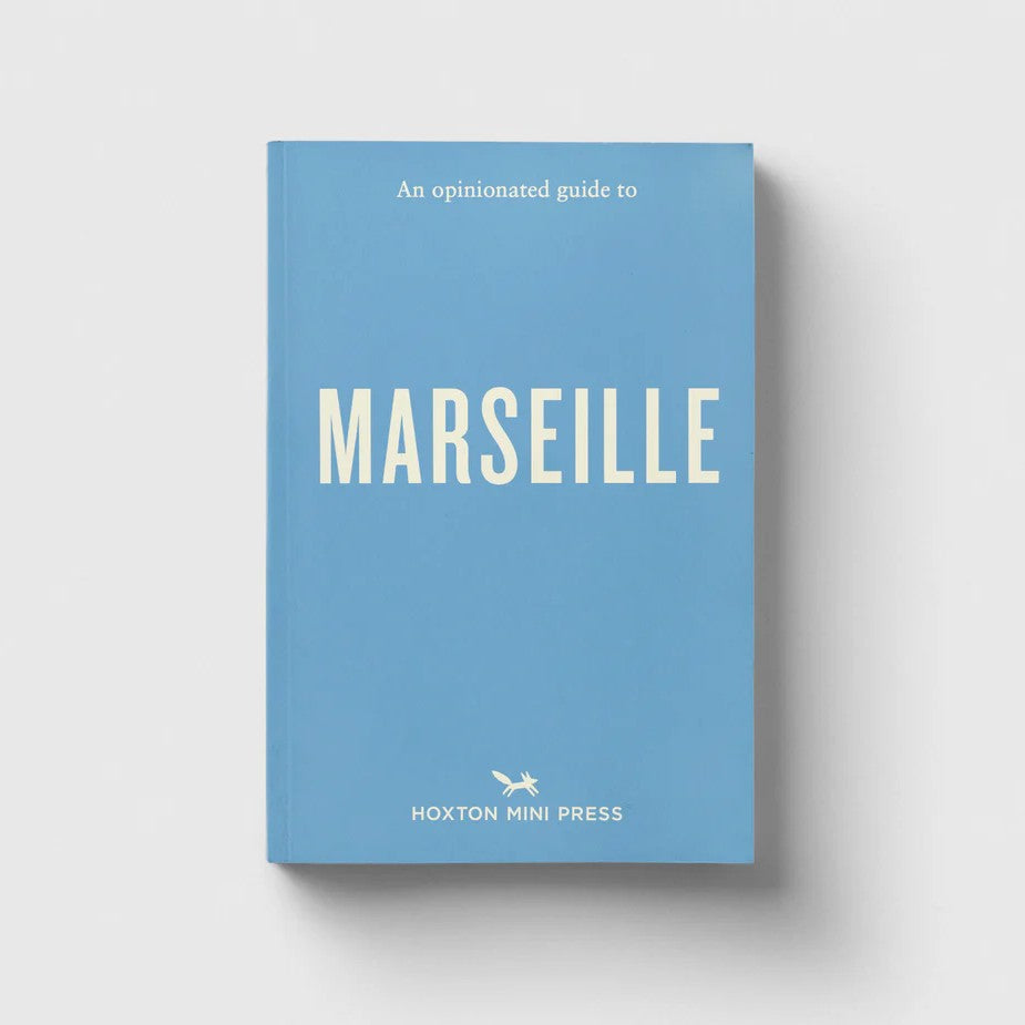 Hoxton Mini Press An Opinionated Guide to Marseille