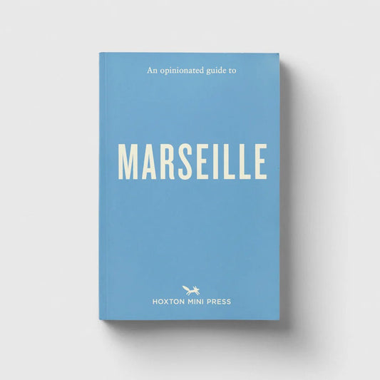 Hoxton Mini Press An Opinionated Guide to Marseille